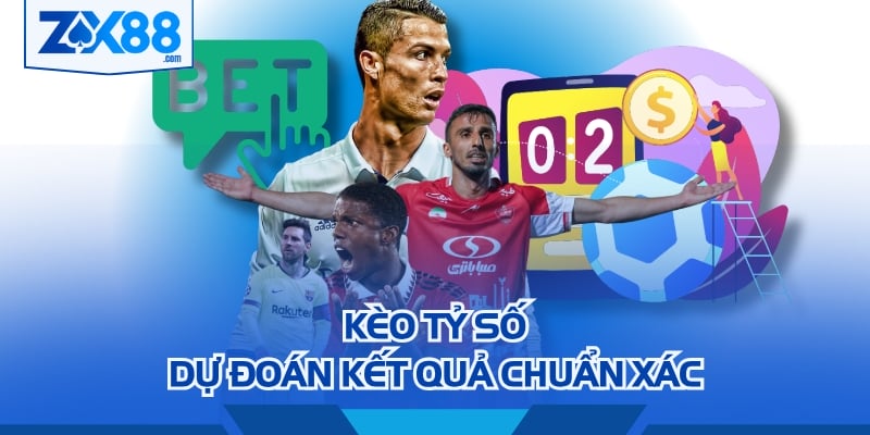 Kèo tỷ số dự đoán kết quả chuẩn xác